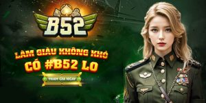 Trải Nghiệm B52 - Đẳng Cấp Trong Thế Giới Game Đổi Thưởng